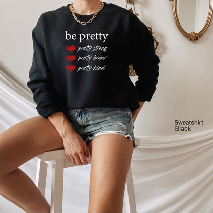 Be Pretty Toddler Shirt, Girls Tshirts, Positive Girls Sweatshirt, Girls Graphic Tshirt, Be kind tee, Stronge Shirt, Brave Shirt, C6100
