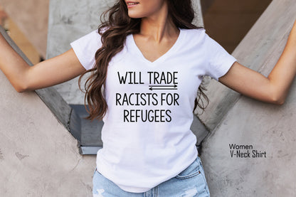 Will Trade Racists For Refugees - Anti Racism Shirt, Protest Shirt Shirt, Refugee Shirt, Immigrant Shirt, Equality Shirt, C5086