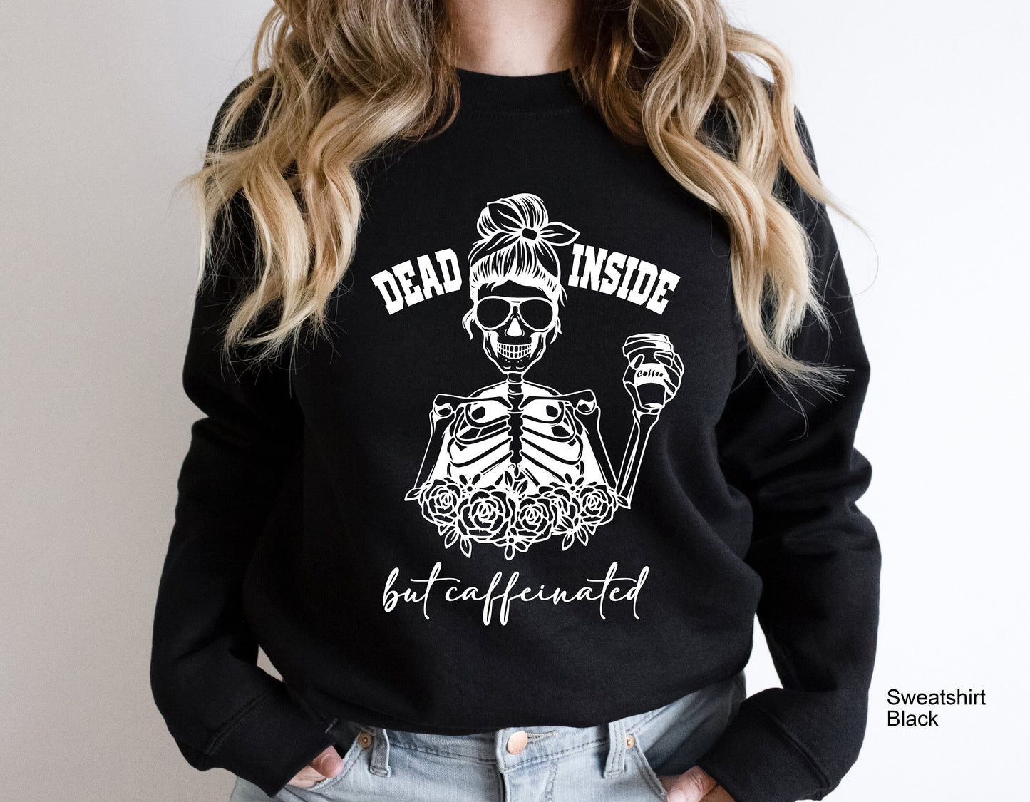 Dead inside but caffeinated ,Dead Inside Sweatshirt,fall shirt,halloween shirt,womens skeleton shirt,funny halloween shirt,fall shirt, C6229