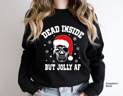 Dead Inside But Jolly AF Shirt,Funny Dead Inside Shirt,Funny Christmas Sweatshirt, Christmas Skeleton Sweatshirt, Christmas T-shirts, C6231