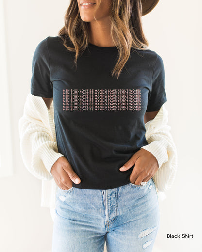 Men shouldn’t be Making laws about Women Sweatshirt,Feminist Gift Tee, Shirt,Women Empowerment Shirt Pay me Like a White Man C5665