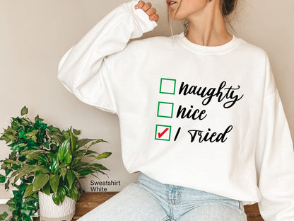 Naughty Nice I Tried Sweatshirt,Deer Couple Shirt,Christmas Vacation Shirt,Matching Christmas,Christmas Couple,Naughty List Shirt,C6302