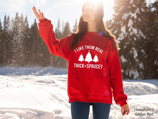 I Like Them Real Thick and Sprucey Christmas T-Shirt, Xmas TShirt, Funny Christmas Gift for Her or Him, Christmas Party Shirt , C6272