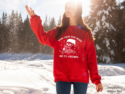 When You're Dead Inside But It's Christmas Season, Funny Christmas Sweatshirt, Christmas Skeleton Sweatshirt, Christmas T-shirts, C6230