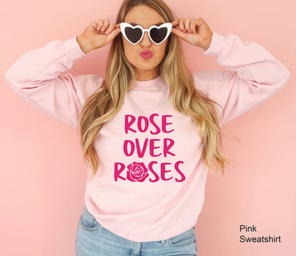 Rose Over Roses Sweatshirt, Valentine's Day Shirt, Women Valentine Day Shirt, Women's Graphic Tee, Women Valentine's Day Shirt, C6493