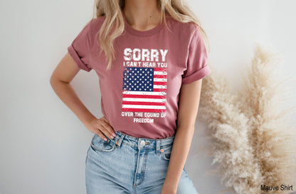 Patriotic Racer Back,Sorry I Can't Hear You Over The Sound Of My Freedom,Memorial Day T-Shirt,American Flag Shirt,Patriot Shirt, C6611