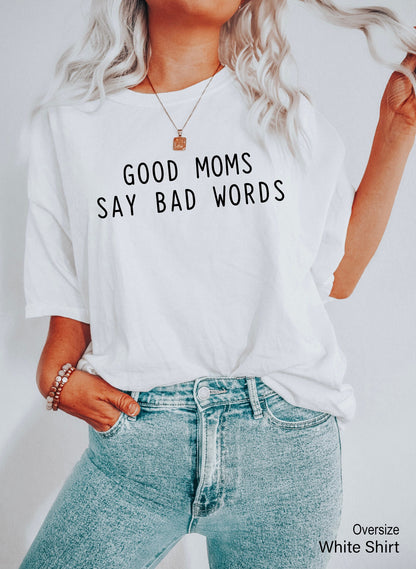 Good Moms Say Bad Words Shirt, Mom Life Shirt, Mom Life T Shirt, Funny Mom Shirt, Mothers Day Gift, Gift For Mom, Best Mom Gift, C6640