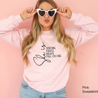 She Is Fierce Strong Brave Full of Fire Shirt,  Sweatshirt, Mom Shirt, Empowered Women, Strong Mom Shirt, Feminism Shirt, C5903