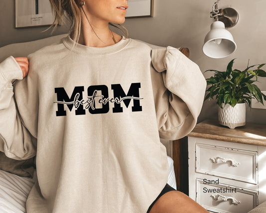 Best Mom Ever Sweatshirt,Best Mom Hoodie,Mothers Day Gift,Mom Shirt,New Mom Shirt,Mom Birthday Gift,Gift for Mom,C6568