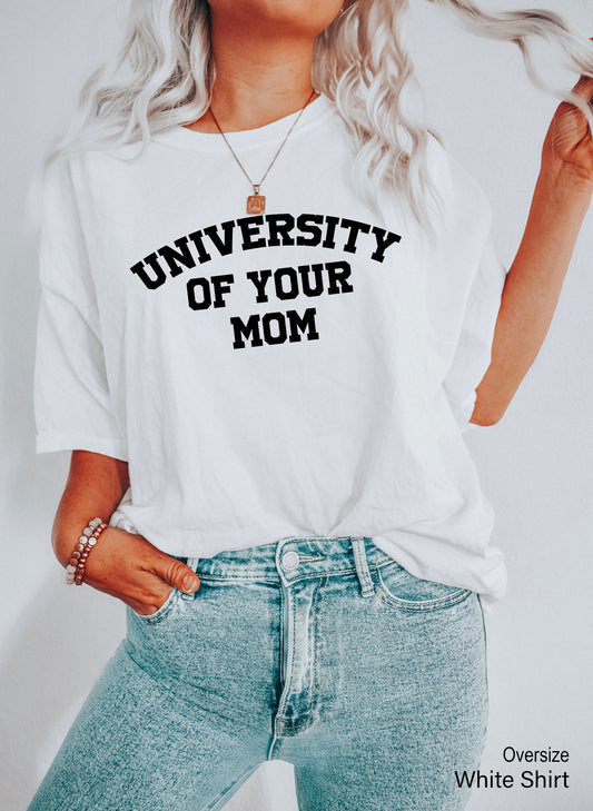 University of Your Mom Shirt, University of Your Mom Tee, University of Your Mom Shirt, University of Your Mom Vneck, C6459