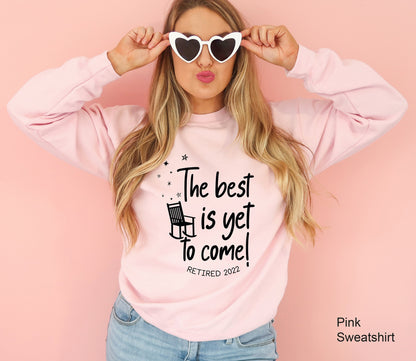 The Best is Yet To Come Retirement, Retirement Sweatshirt, Gifts for Women, Retired Shirt, Beach Retirement Gift, C6708