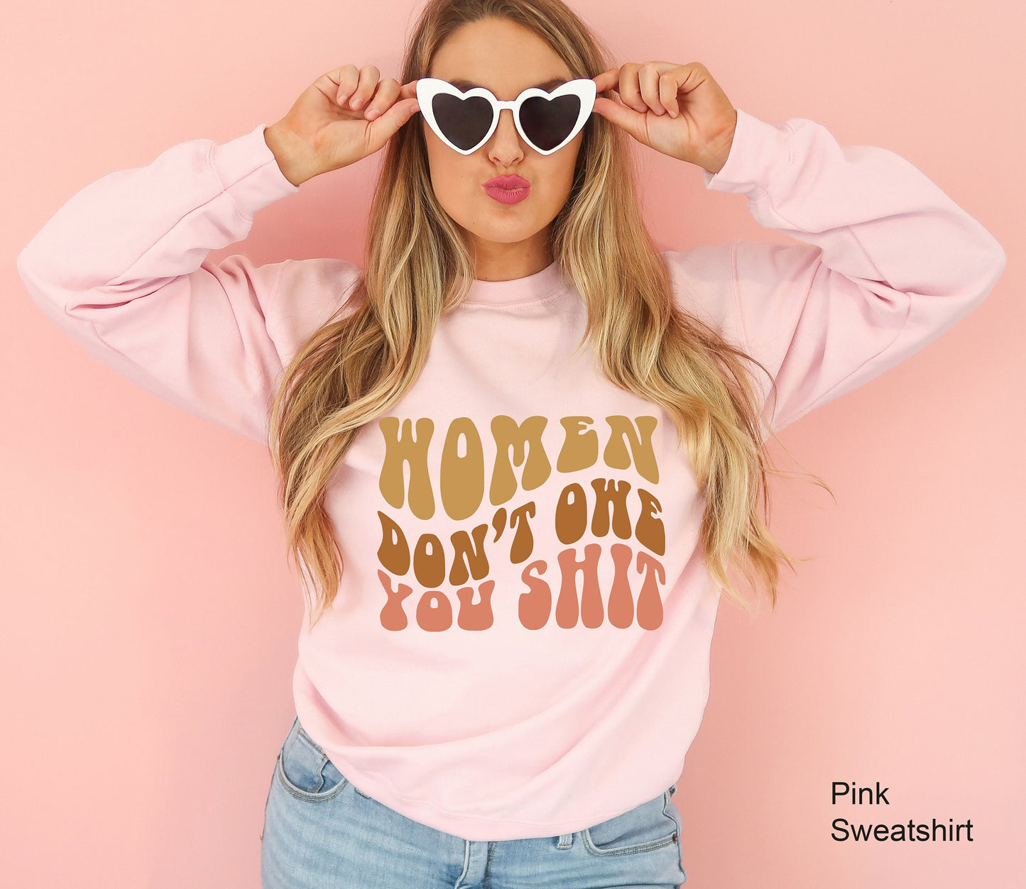 Women Don't Owe You Shit Sweatshirt,Retro Feminist Hoodie,Womens Rights Shirt,Pro Choice Shirt,Trendy Feminist Gifts,My Body My Choice C6626