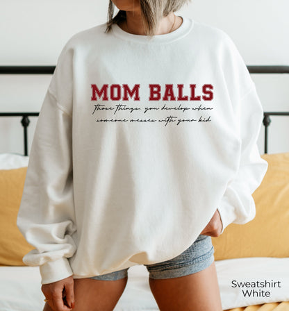 Mom Balls Sweatshirt, Mom Shirt, Gift for Mom, Funny Sweatshirts, Mom Life Shirt, Funny Shirt for Mom, Game Day Shirt, Best Mom Shirt, C6798