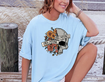 Kinda Emotional Kinda Emotionless Shirt, Flower Skull Shirt, Motivational Shirt, Skeleton Design, Dead Inside, PC6834