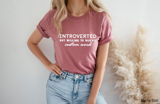 Introverted But Willing To Discuss Shirt, Custom Word Shirt, Bella Canvas Unisex Tee, Introverted Shirt, Customized Shirt, C5679