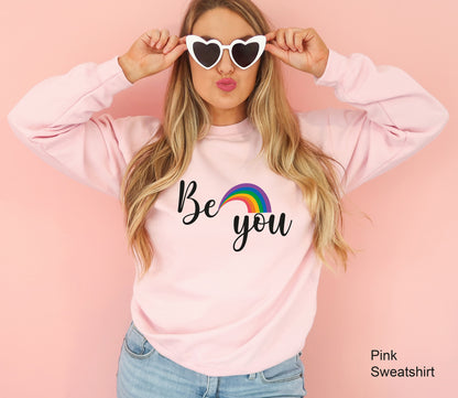 Be You Sweatshirt, Motivational Sweatshirt, LGBT Hoodie, Inspirational Sweatshirts, Pride Hoodie, Anti Racism, Lgbt Pride Shirt, C6990