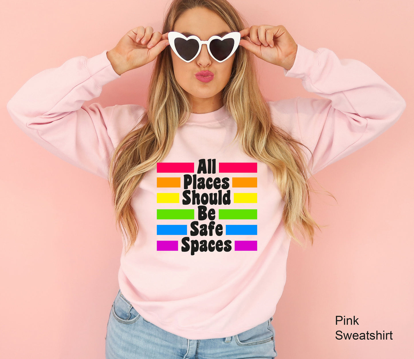 LGBT Ally Sweatshirt, All Places Should Be Safe Spaces, Gay Pride Hoodie, LGBT Sweatshirt, Lesbian Pride, Rainbow Sweatshirt,  C7003