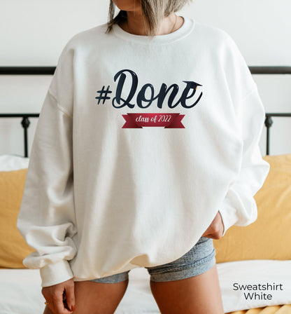 Class of 2022 Sweatshirt, #Done Class of 2022 Hoodie, Senior Class of 2022 Sweatshirt, Graduation Gift for Her, Grad Hoodie, C6936