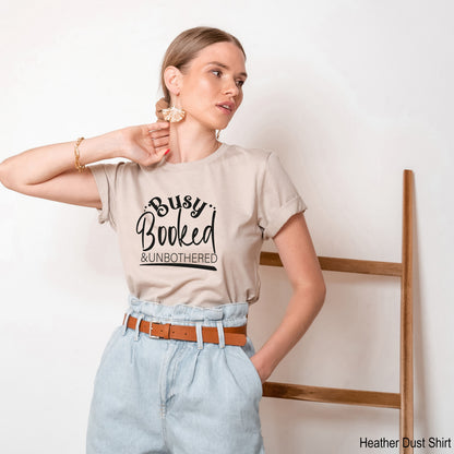 Busy Booked Unbothered T-Shirt, Gift For Her, Booked Shirt, Busy T-Shirt, Mood Shirt, Funny T-Shirt, Funny Quotes Shirt,  C6884