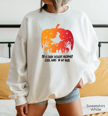 Halloween Sweatshirt,On A Dark Desert Highway Cool Wind In My Hair Tee,Witch,Spooky Witch Shirts,Gift for Halloween,Halloween Costumes,C7053