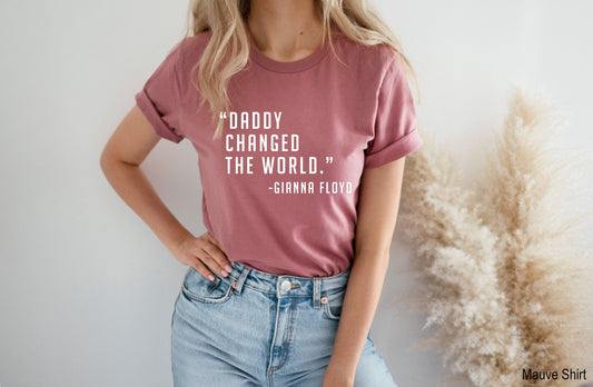 Daddy Changed The World Shirt, Racism Shirt, Black Lives Matter, Civil Rights Shirt, Black History Shirt, Clothe Design, C5165