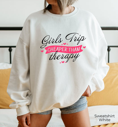 Girls Trip Sweatshirt, Girls Trip Cheaper Than Therapy Hoodie, Girls Weekend Shirt,Girls Vacation, Girls Camping Shirt, Vacation Shirt,C6973