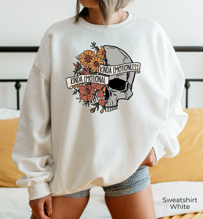 Kinda Emotional Kinda Emotionless Sweatshirt, Flower Skull Hoodie, Motivational Shirt, Skeleton Shirt, Mental Health Awareness, C6834