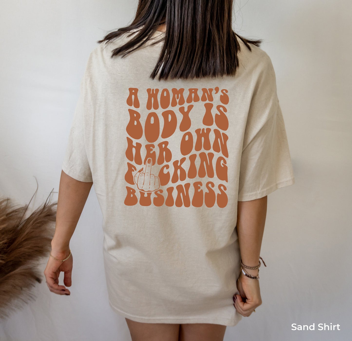 Pro Choice Shirt,Women's Rights Shirt,A Woman Body is Her Own Fucking Business Tee,Trendy Feminism shirt,Feminist Tee,Aesthetic Clothe,C7120