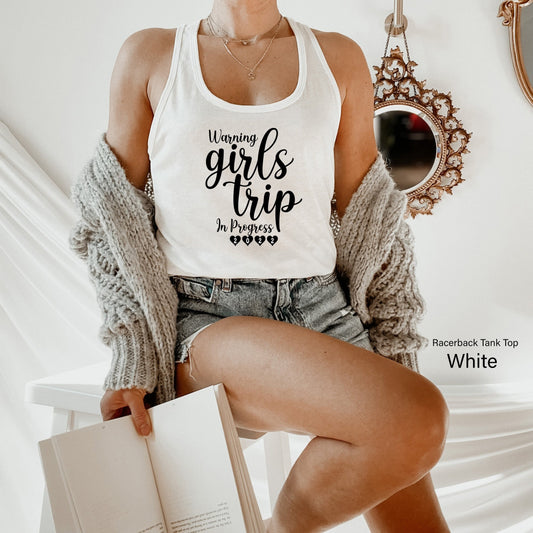 Warning Girls Trip In Progress Tank Tops,Funny Girls Trip 2022 Shirt,Matching Friend Group shirt,Girls Vacation Tee,Girls Camping Tank,C7064
