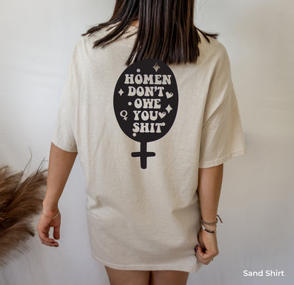Women Don't Owe You Sh*t, Feminist Shirt,  Pro choice shirt, Womens rights shirt, Feminist shirt, Equal Rights, Feminist Gift, C7134