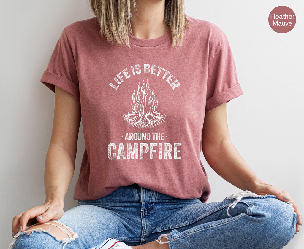 Life Is Better Around The Campfire Shirt, Women's Camping Sweatshirt, Hiking Tshirt, Happy Camper Shirt, Camp Gifts For Friends