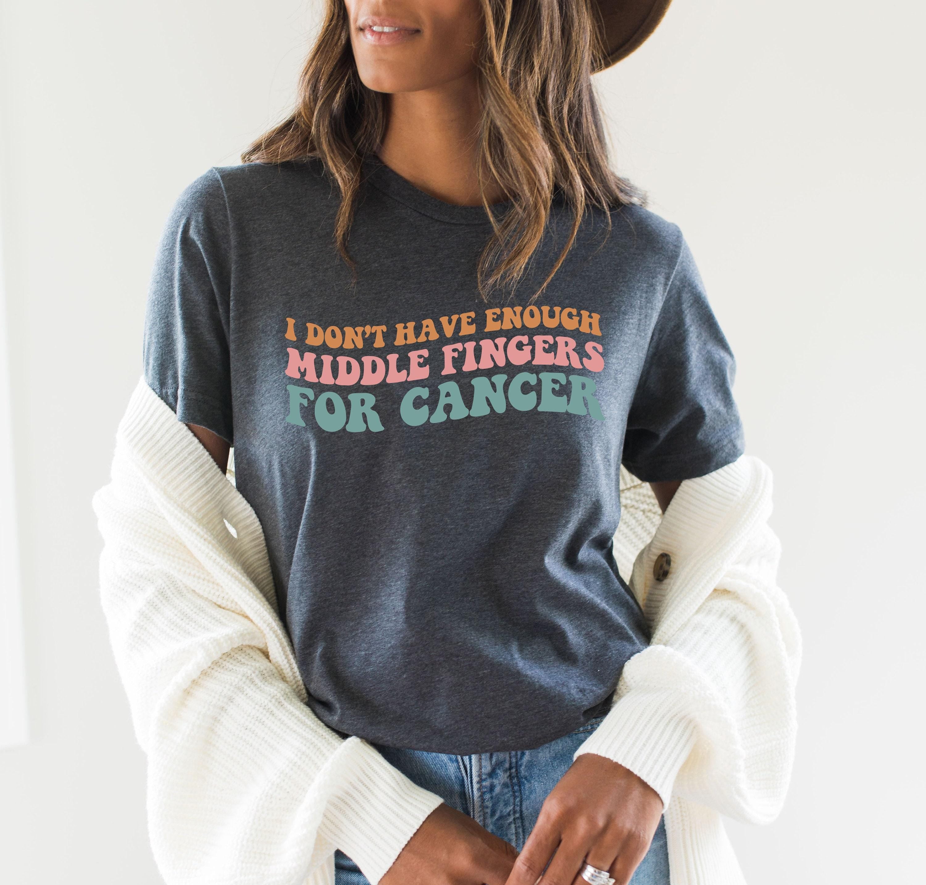 I Don't Have Enough Middle Fingers For Cancer Shirt, Funny Cancer Survivor Sweatshirt, Cancer Fighter Shirt, Chemo Gifts For Women