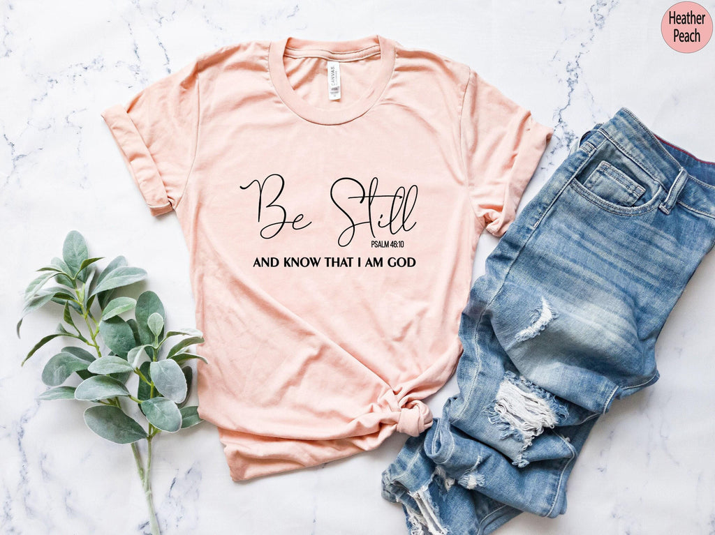 Be Still And Know That I Am God Shirt, Christian Sweatshirt, Bible Verse Shirt, Religious Gift For Women, Faith Hoodie, Catholic Gift