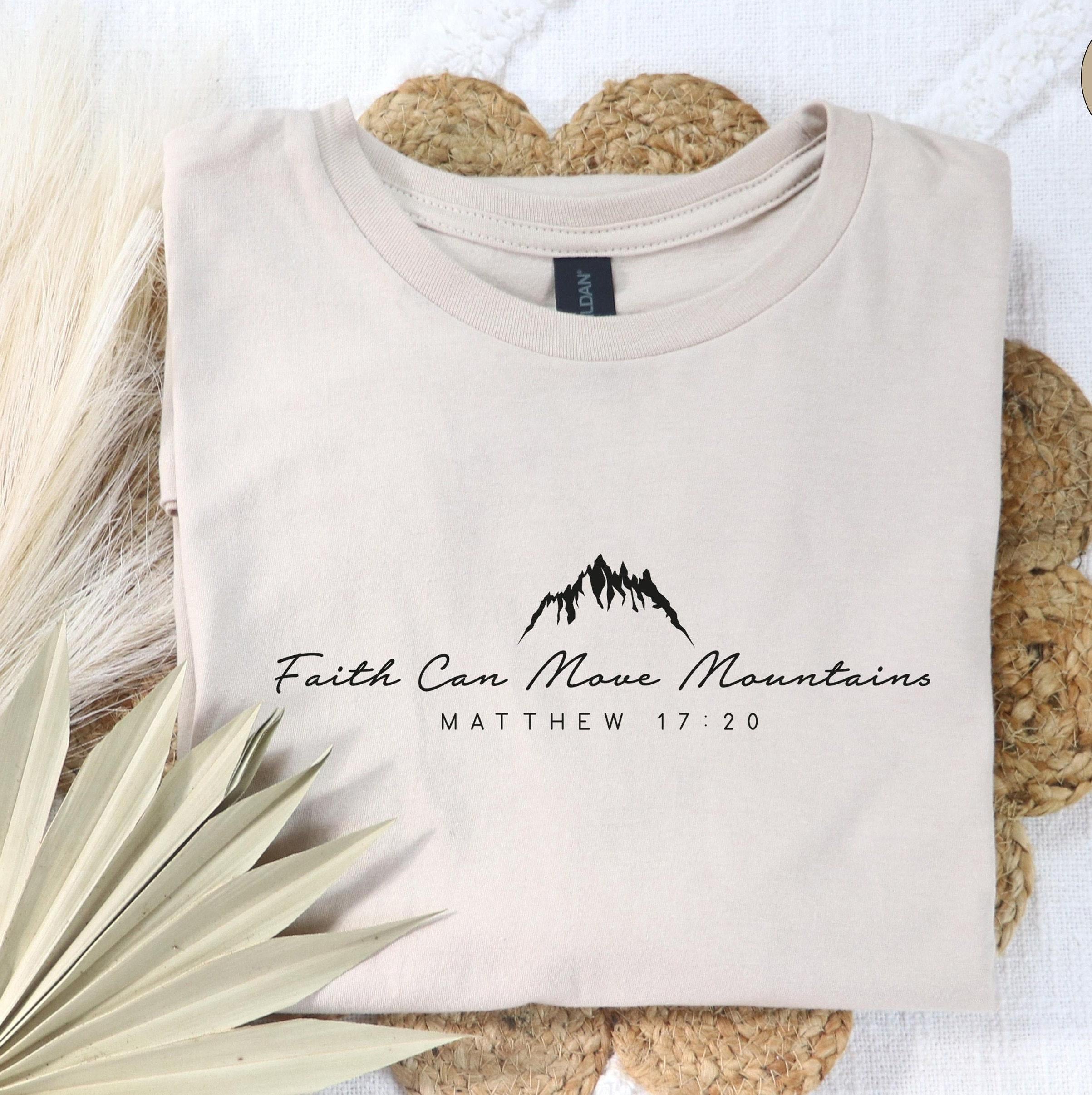 Faith Can Move Mountains Sweatshirt, Christian Shirt, Faith Hoodie, Religious T shirt, Women Christian Tshirt, Gift For Christian
