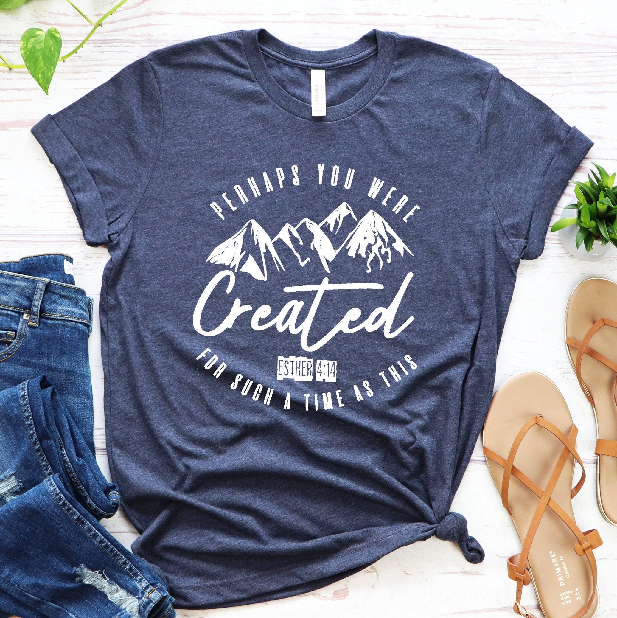 Perhaps You Were Created For Such a Time As This Shirt, Christian Sweatshirt, Bible Verse Shirt, Faith Tee, Religious Gifts For Women