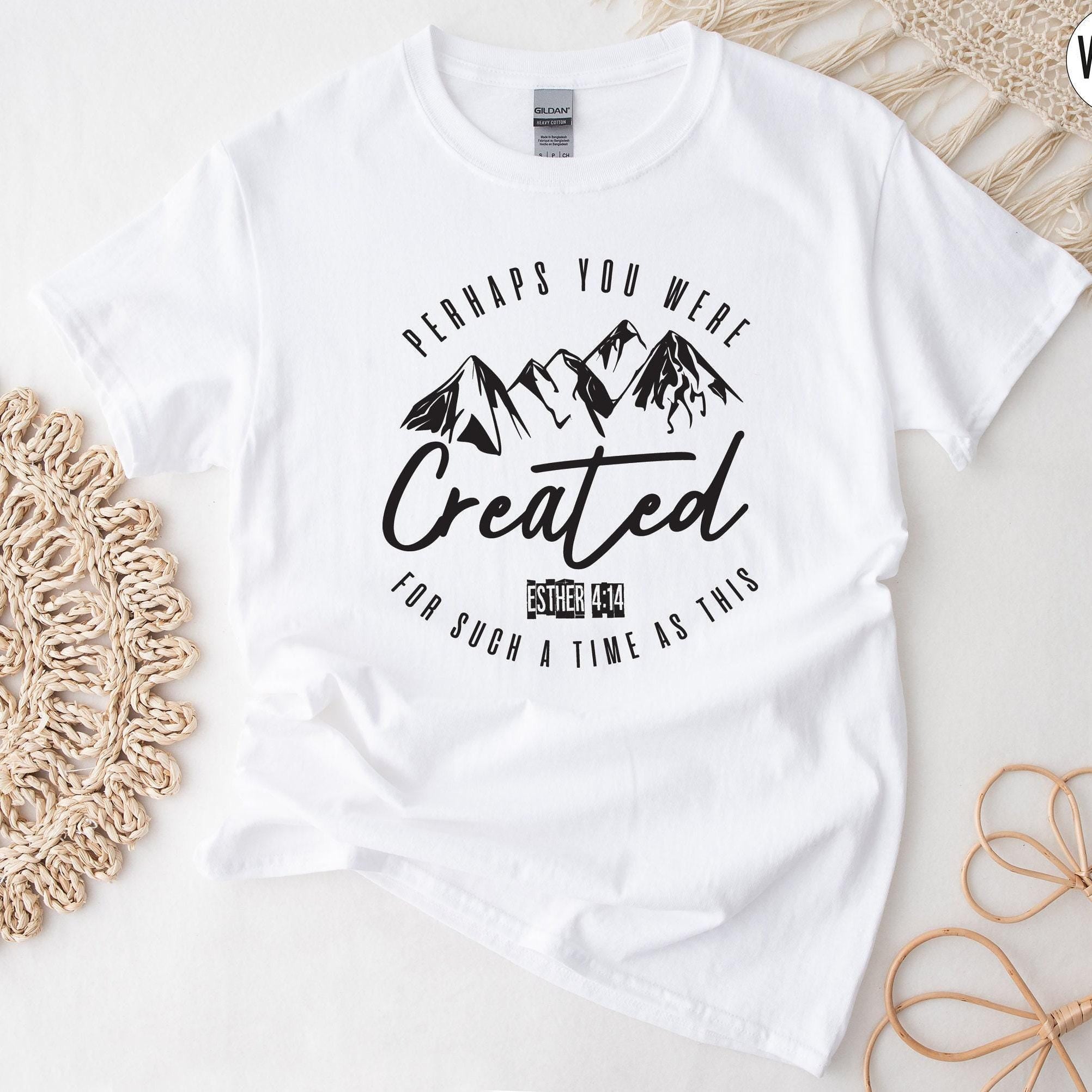 Perhaps You Were Created For Such a Time As This Shirt, Christian Sweatshirt, Bible Verse Shirt, Faith Tee, Religious Gifts For Women