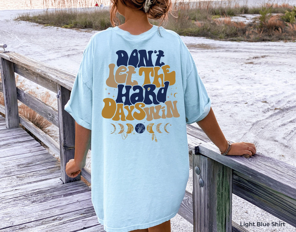 Don't Let The Hard Days Win Sweatshirt, Women's Positive Shirt, Aesthetic Hoodie, Motivational Quotes Shirt, Trendy Gifts For Her
