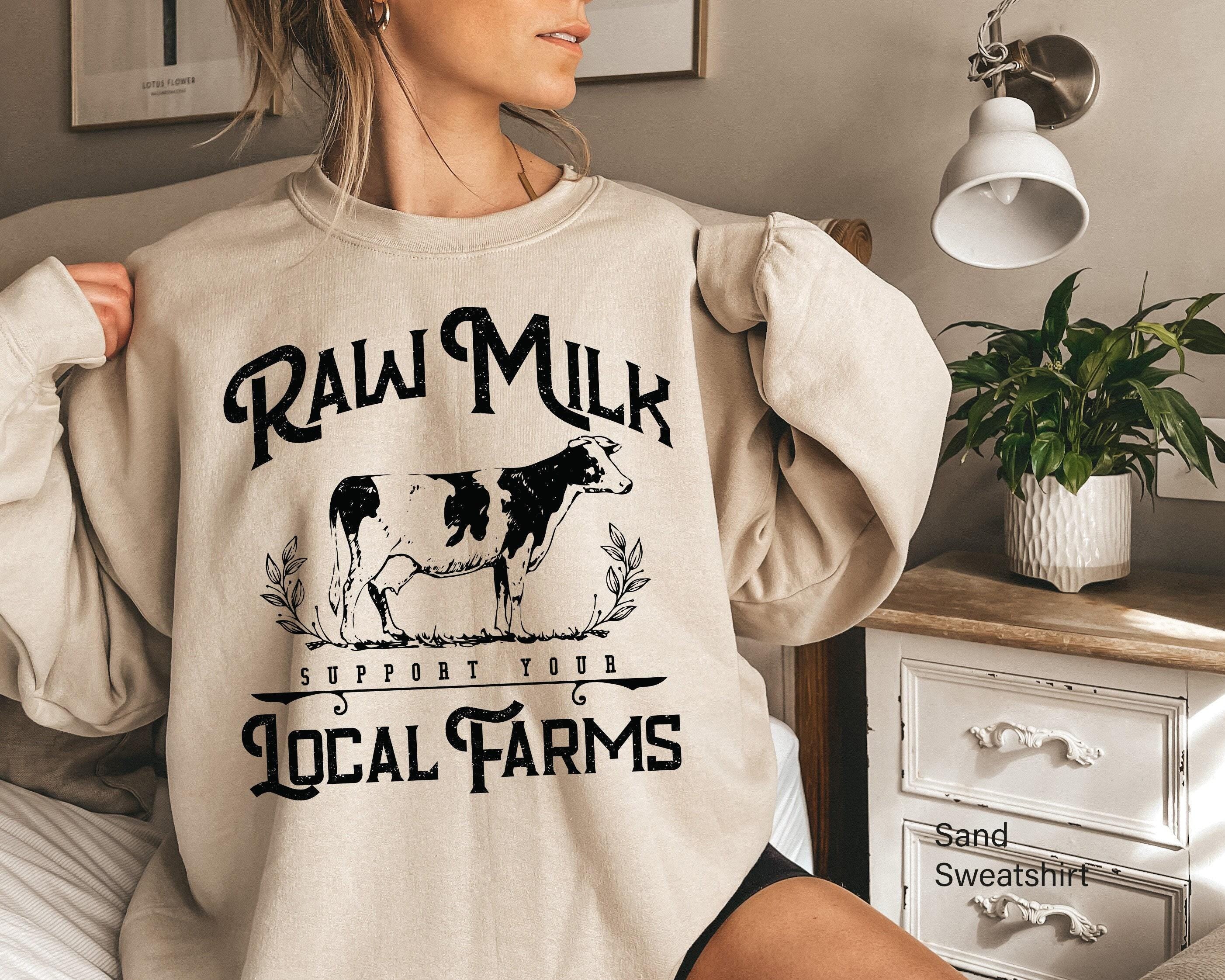 Raw Milk Support Your Local Farms Sweatshirts, Farmer Shirts, Animals Lover Shirts, Cow Hoodie, Nature Life Gifts, Natural Life Shirts