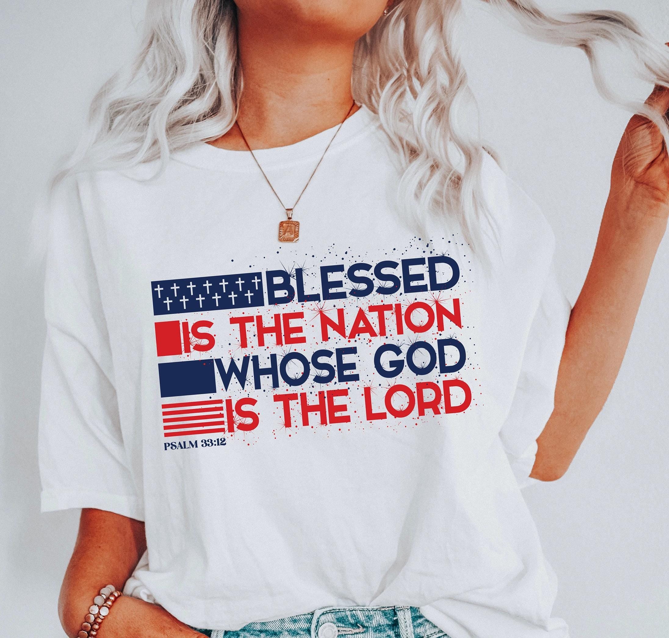 Blessed is the Nation Whose God is the Lord T-Shirt, American Flag Sweatshirt, Embroidered T-Shirt, Psalm 33:12 Shirt, Patriotic Gift