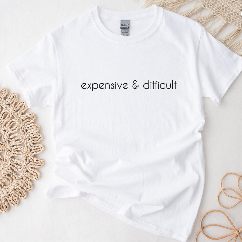 Expensive And Difficult Sweatshirt, Funny Shirt, Sarcastic Hoodie, Funny Mom Life T shirt, Cute Wife Tshirt, Gift For Mothers Day