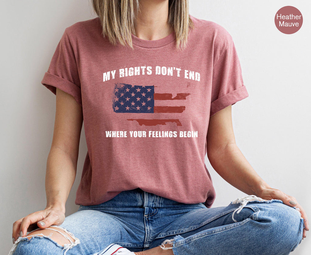 Women's American Sweatshirt, My Rights Don't End Where Your Feelings Begin Shirt, Political Tshirt, Patriotic Gifts, Pro Guns Hoodie