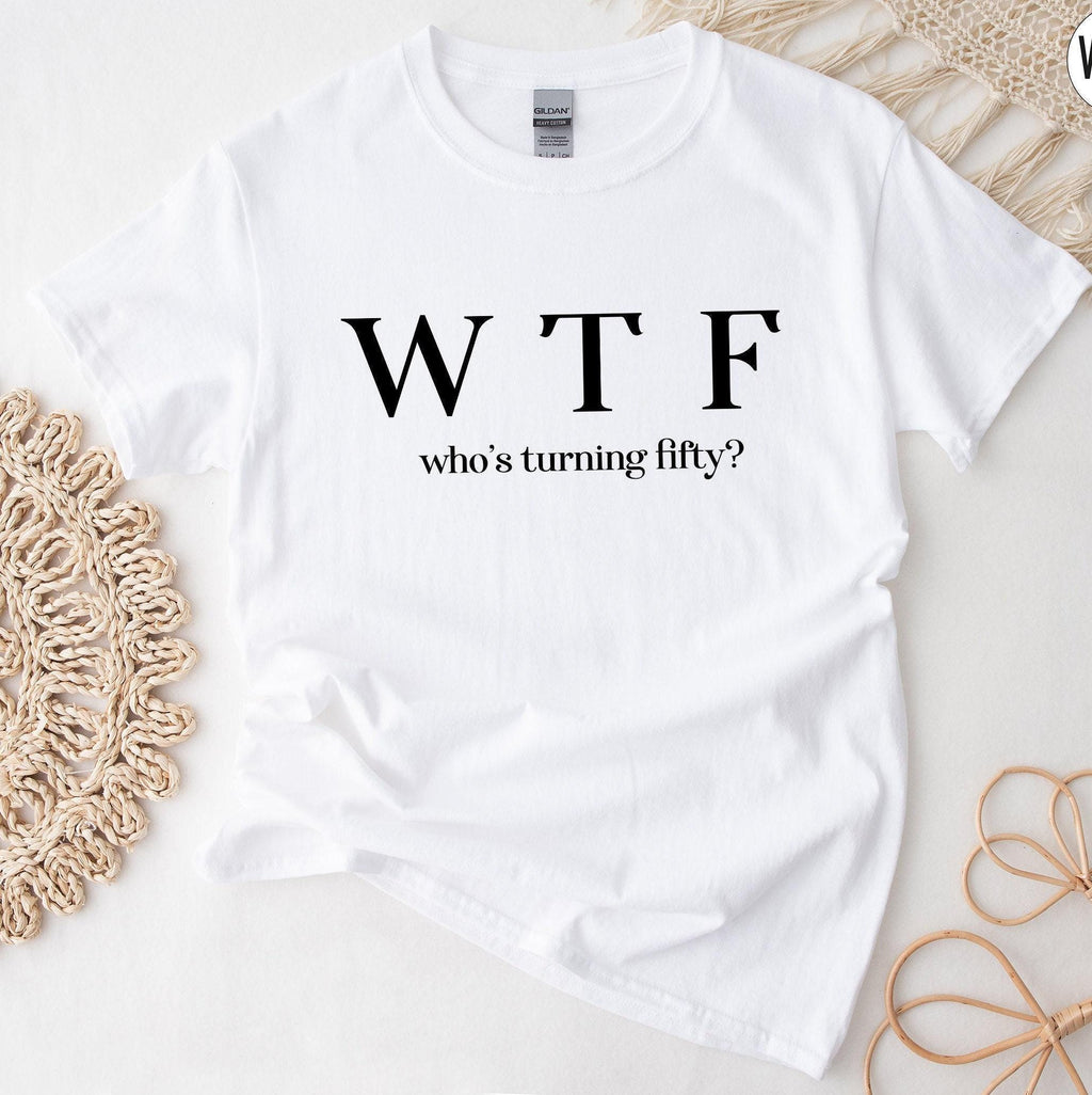 WTF Sweatshirt, Funny 50th Birthday Shirt, Who's Turning Fifty Shirt, 50th Birthday Gifts For Women, 50th Bday Tshirt For Girlfriend