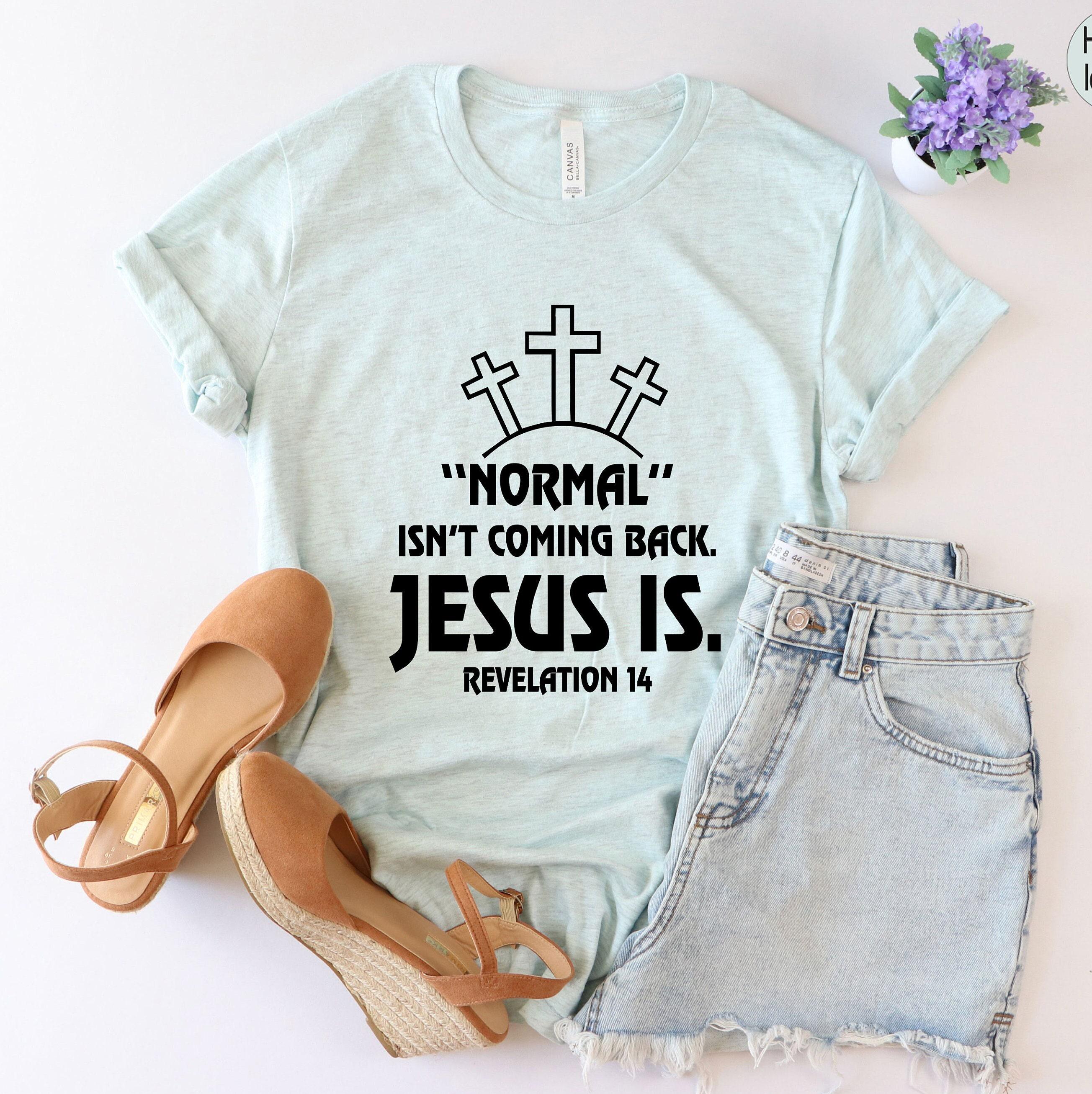 Normal Isn't Coming Back Jesus Is Sweatshirt, Revelation 14 Shirt, Bible Verse Hoodie, Trendy Christian T shirt, Motivat