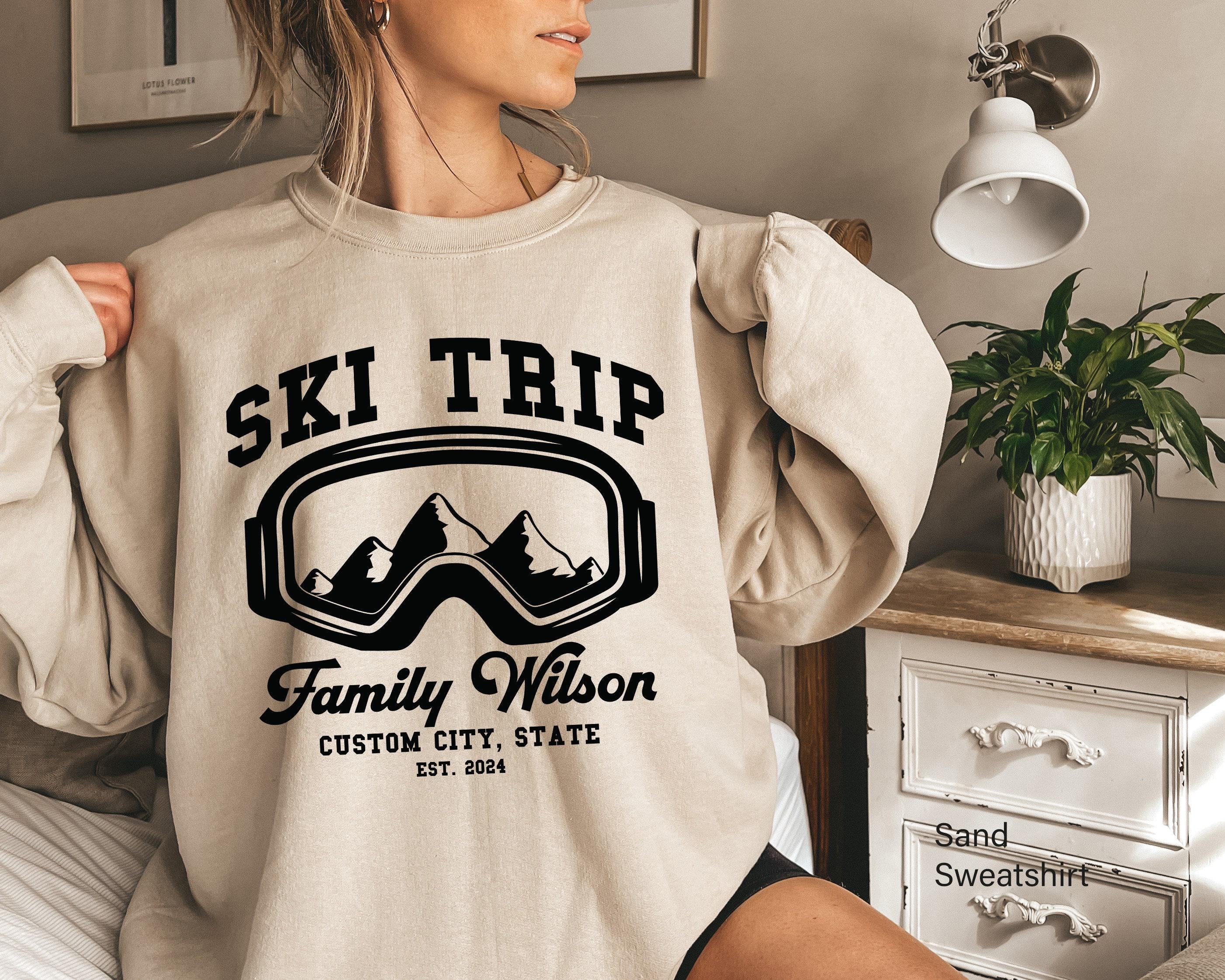 Ski Trip Sweatshirt, Custom Family Hoodie For Women, Personalized City Shirt, Skiing Sweater, Winter Season Sweat, Gift For Skier
