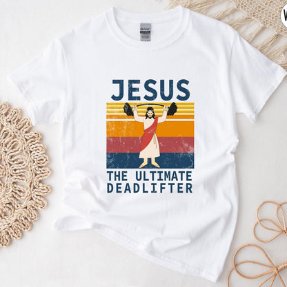 The Ultimate Deadlifter Shirt, Funny Jesus Shirt, Christian Shirt, Religious Shirt, Faith Shirt, Prayer Shirt, Christian Gifts