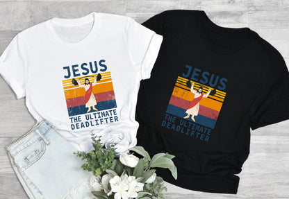 The Ultimate Deadlifter Shirt, Funny Jesus Shirt, Christian Shirt, Religious Shirt, Faith Shirt, Prayer Shirt, Christian Gifts