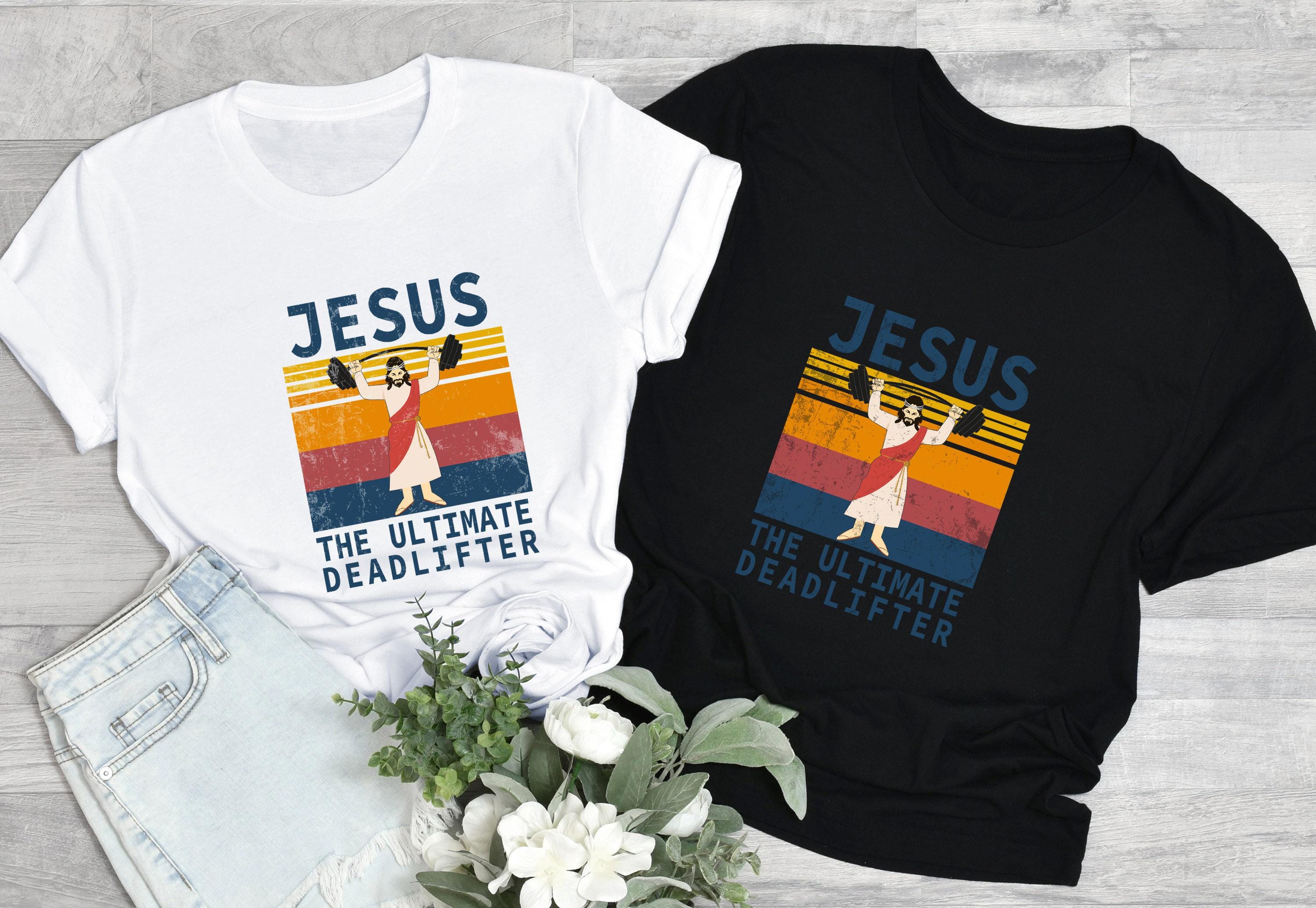 The Ultimate Deadlifter Shirt, Funny Jesus Shirt, Christian Shirt, Religious Shirt, Faith Shirt, Prayer Shirt, Christian