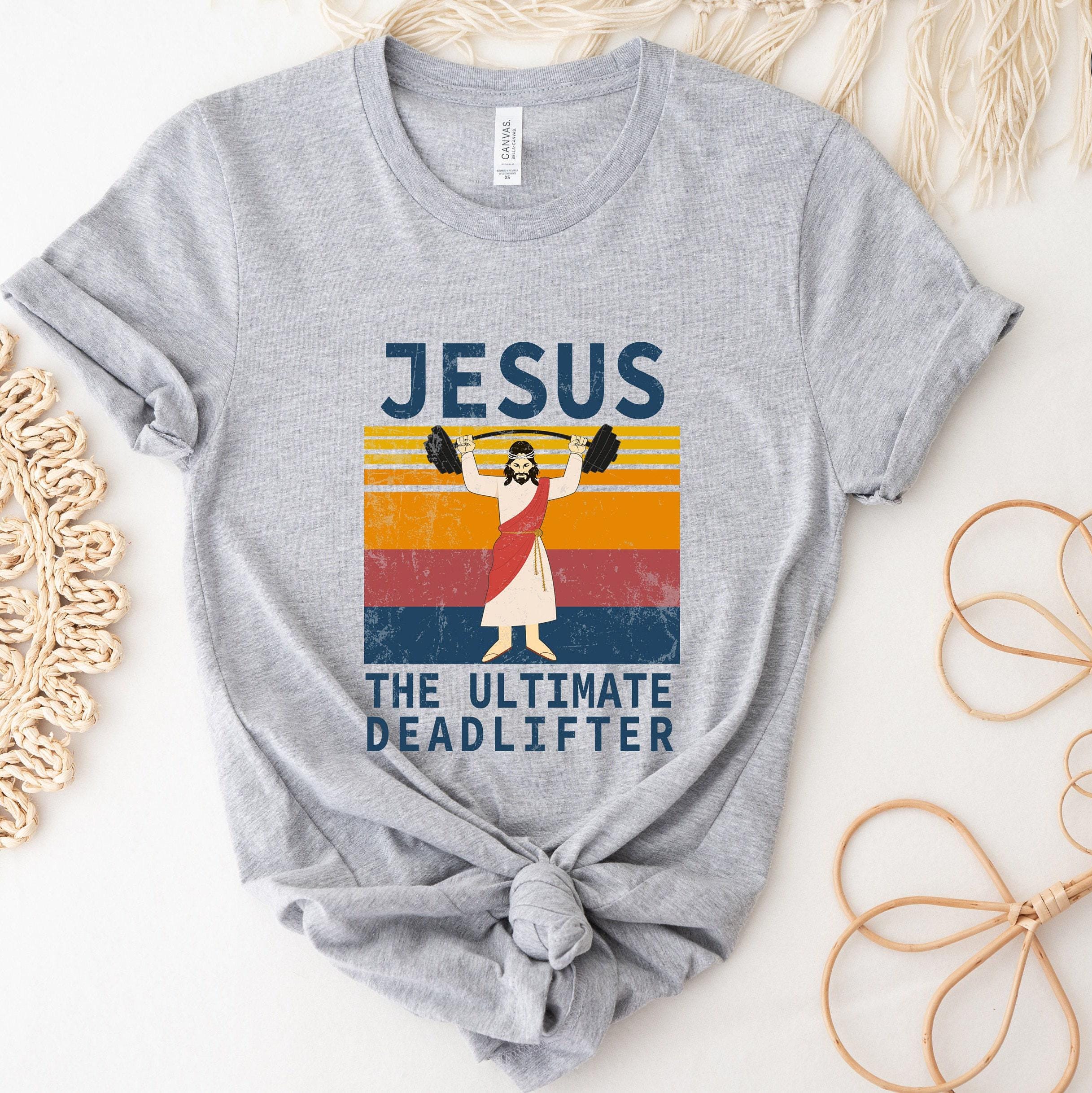The Ultimate Deadlifter Shirt, Funny Jesus Shirt, Christian Shirt, Religious Shirt, Faith Shirt, Prayer Shirt, Christian