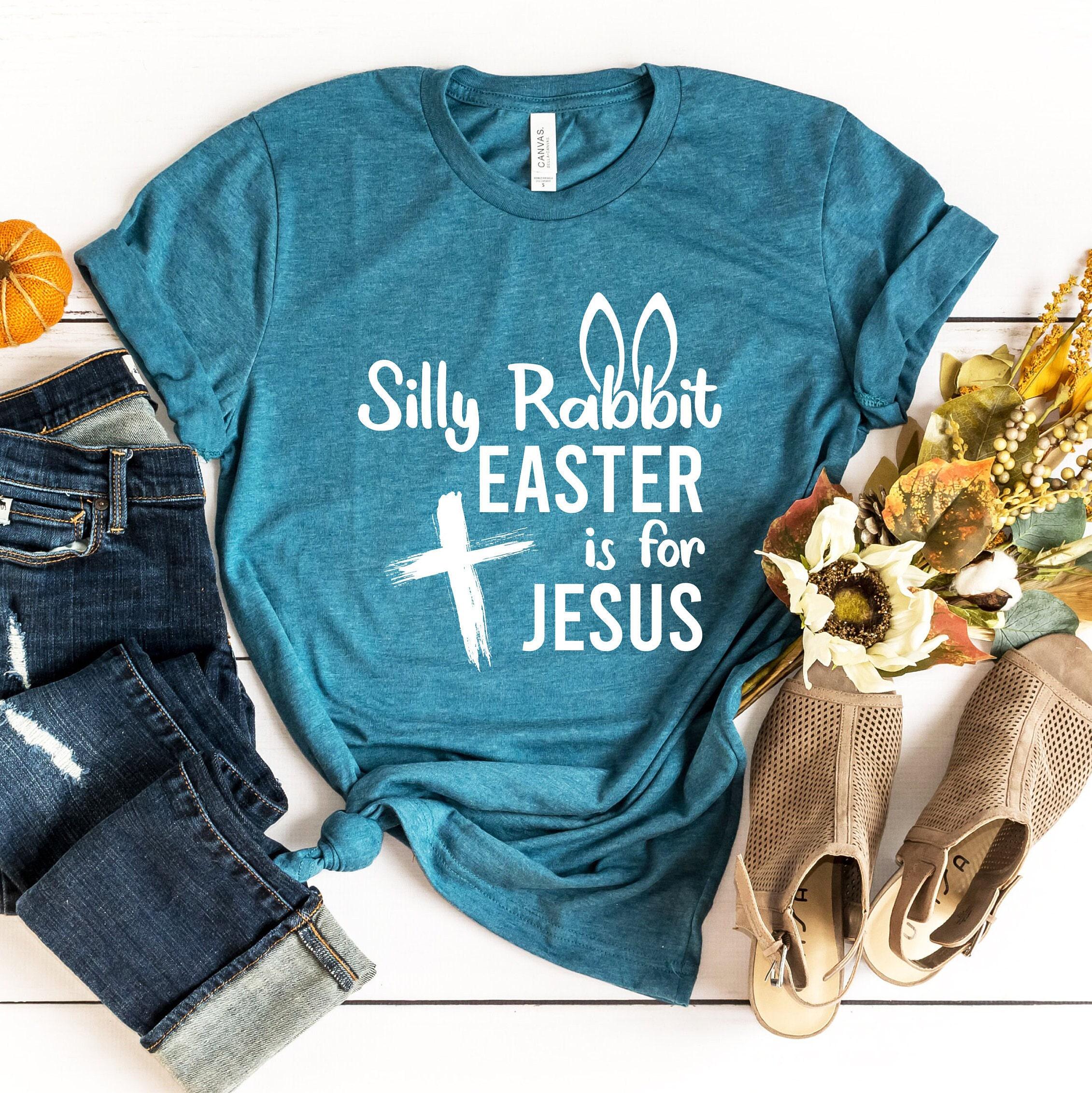Silly Rabbit Easter Is For Jesus Shirt, Christian Sweatshirt, Funny Christian Easter Shirt, Religious Gifts For Women, C