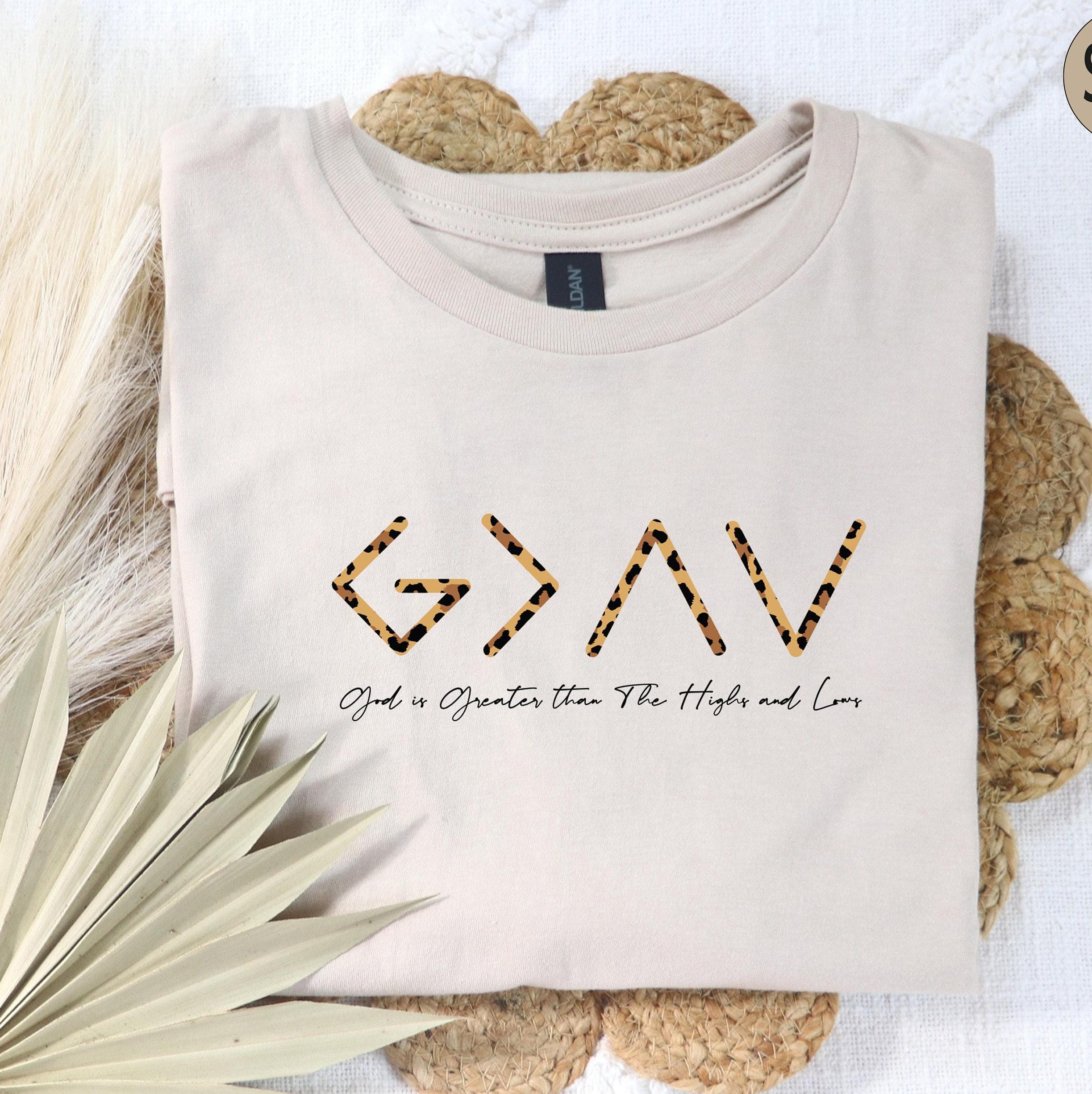 God Is Greater Than The Highs and Lows Shirt, Christian Shirt, Bible Verse Shirt, Religious Gifts For Women, Faith Shirt